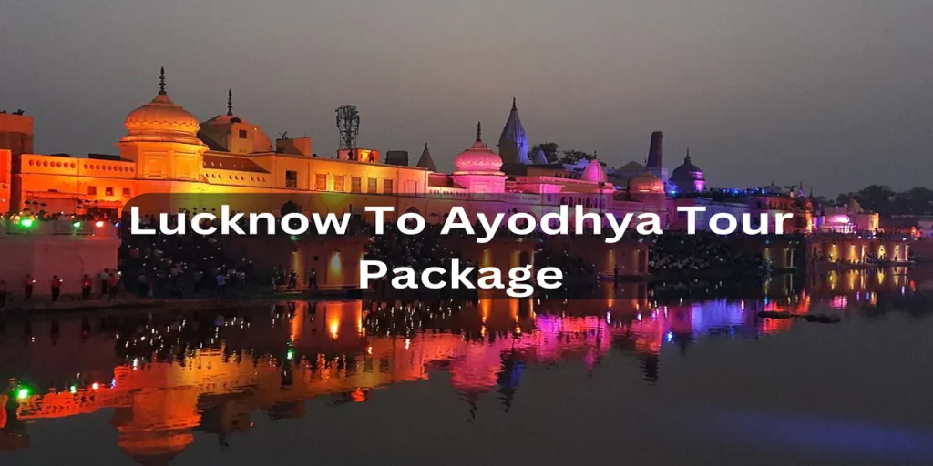 Lucknow To Ayodhya Tour Package